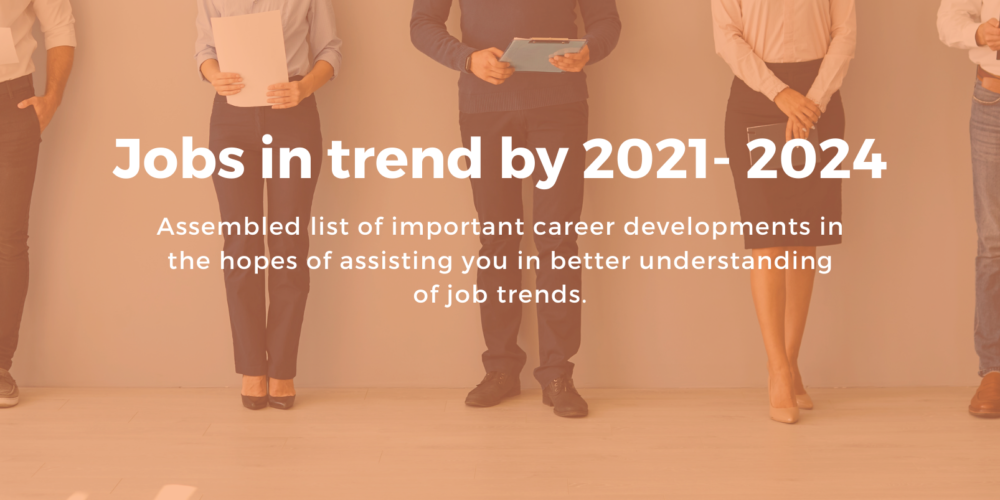 Jobs In Trend By 2021-2024